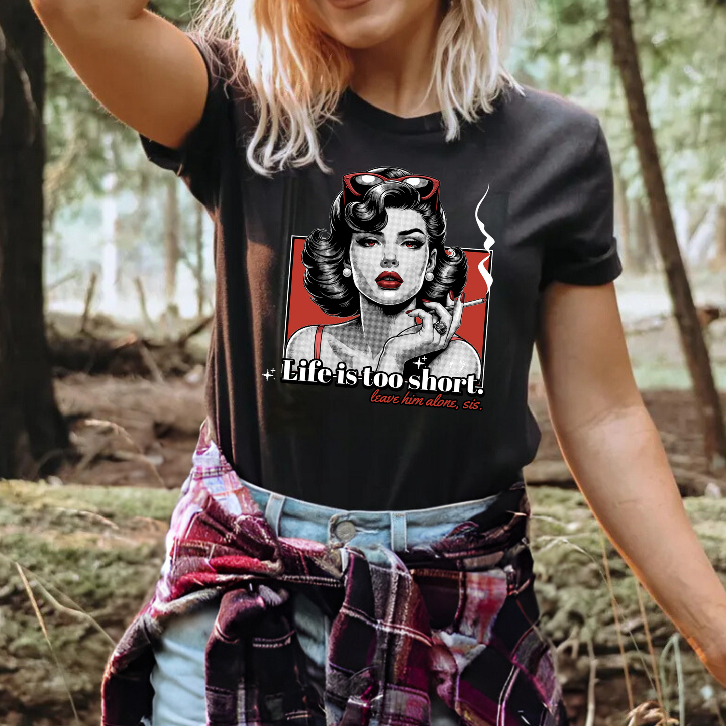 Life is Too Short, Leave Him, Sis t-shirt