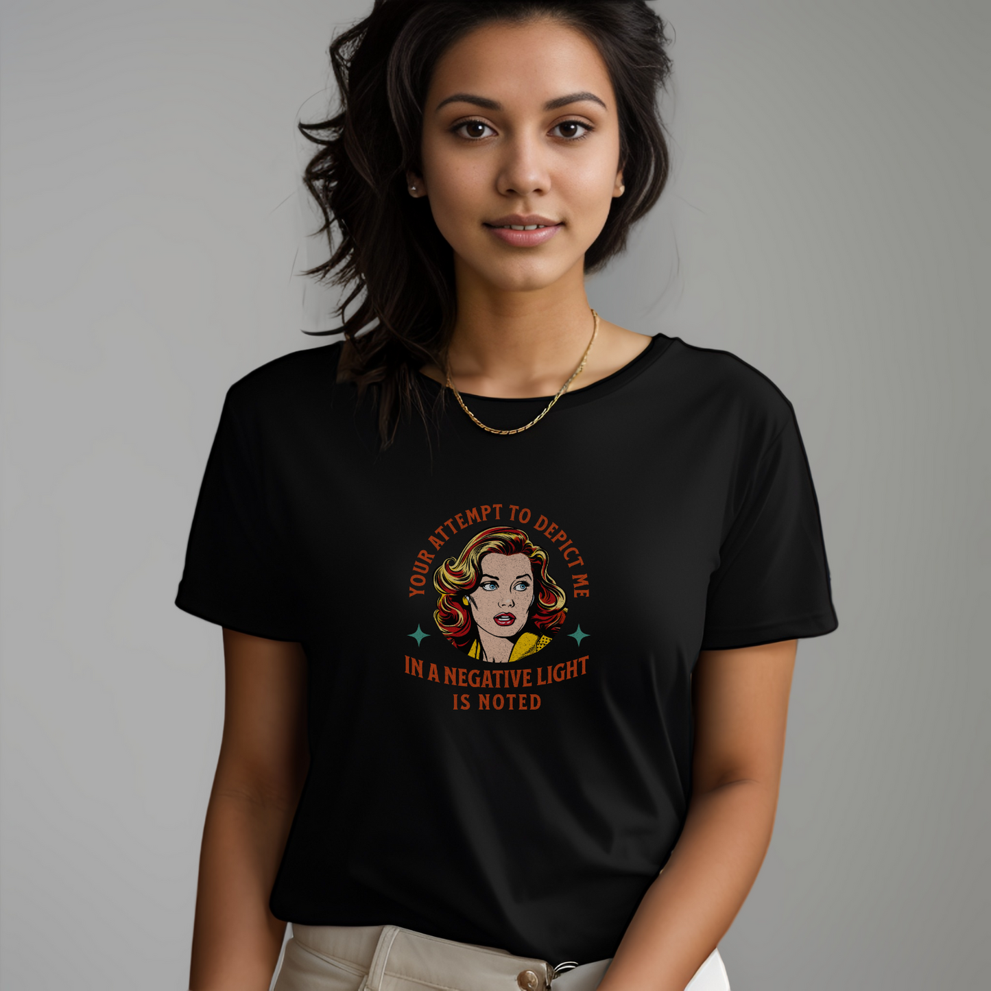 Your Attempt to Depict Me in a Negative Light Is Noted Women's Relaxed T-Shirt