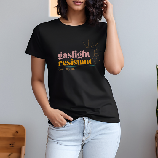 Gaslight Resistant - Don't Try Me, Women's T-Shirt