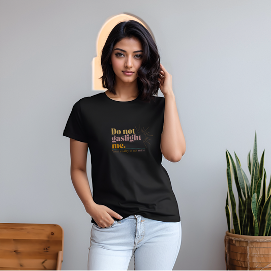 Do Not Gaslight Me - Your Reality is not Mine, Women's Relaxed T-Shirt