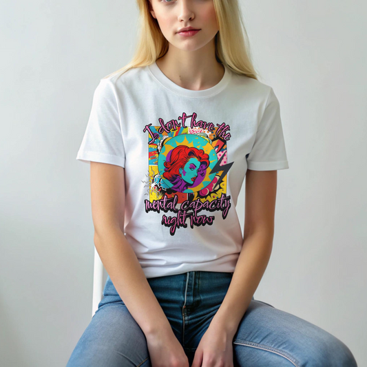I Don't Have the Mental Capacity For You Right Now Women's Relaxed T-Shirt