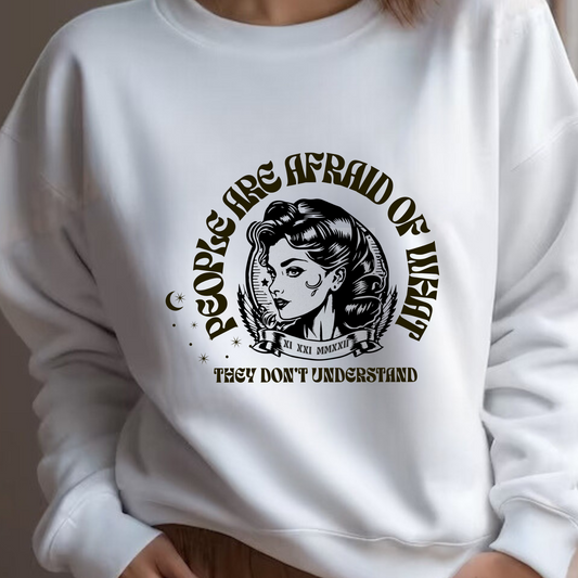 People Are Afraid of What They Don't Understand  Unisex Sweatshirt