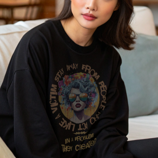 Stay Away From People Who Act Like A Victim In a Problem They Created Long Sleeve Tee (Unisex)