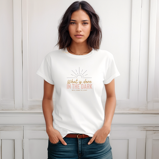 What is Done in the Dark, will Come to Light, Women's Relaxed T-Shirt