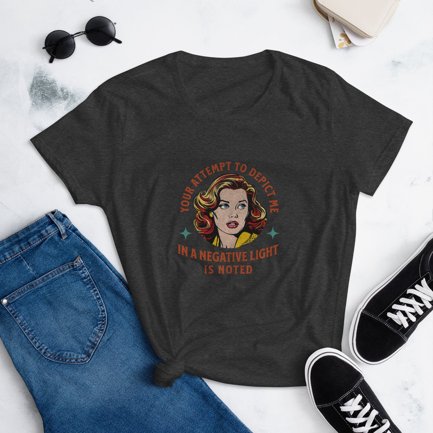 Your Attempt to Depict Me in a Negative Light Is Noted Women's Relaxed T-Shirt