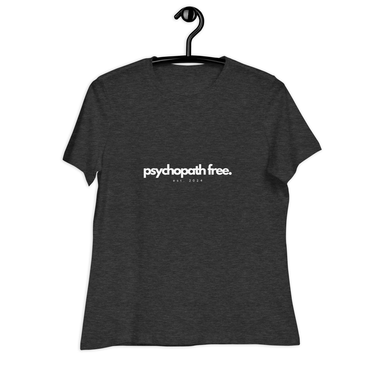 Psychopath Free, est. 2024 Women's Relaxed T-Shirt