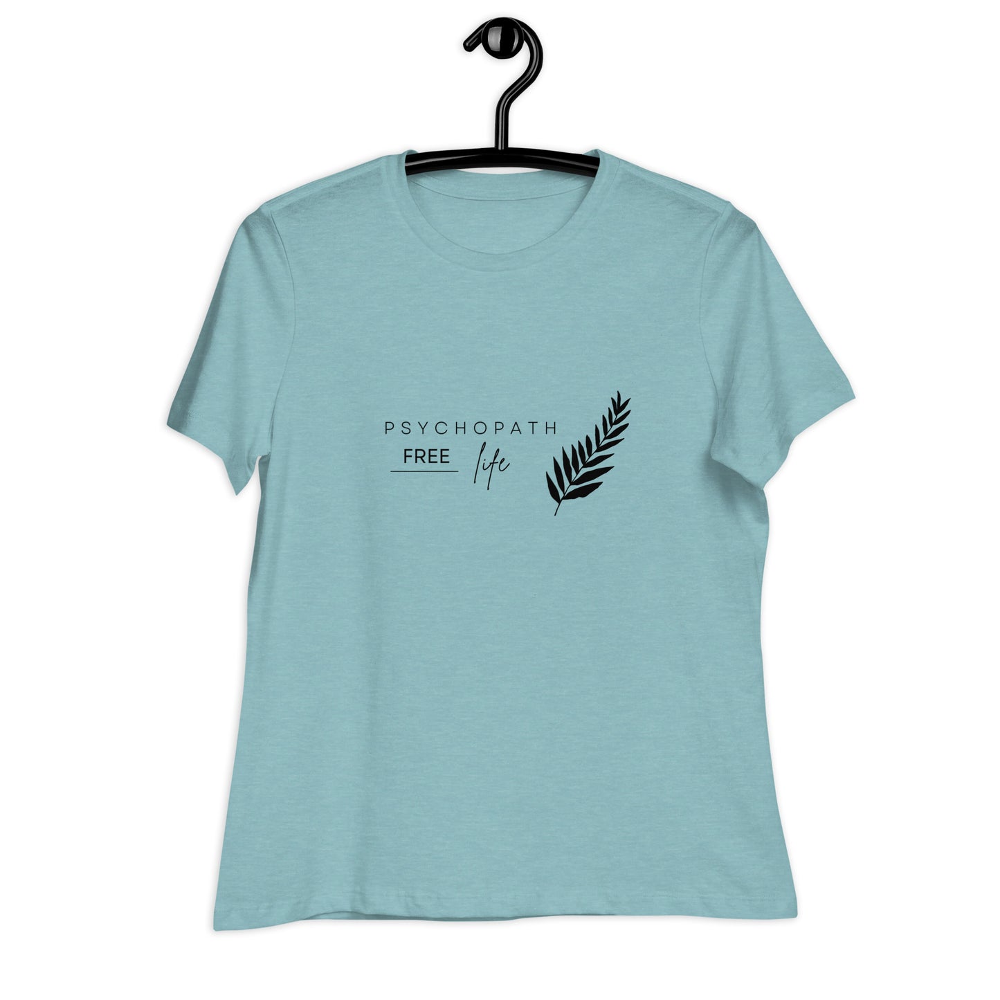 Psychopath Free Life Women's Relaxed T-Shirt