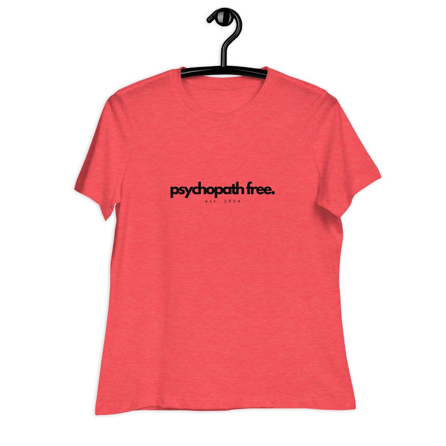 Psychopath Free, est. 2024 Women's Relaxed T-Shirt