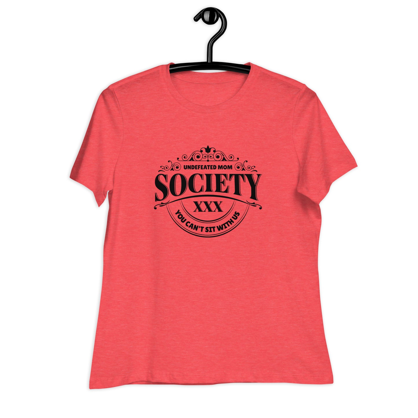 Undefeated Mom Society - You Can't Sit With Us, Women's Relaxed T-Shirt