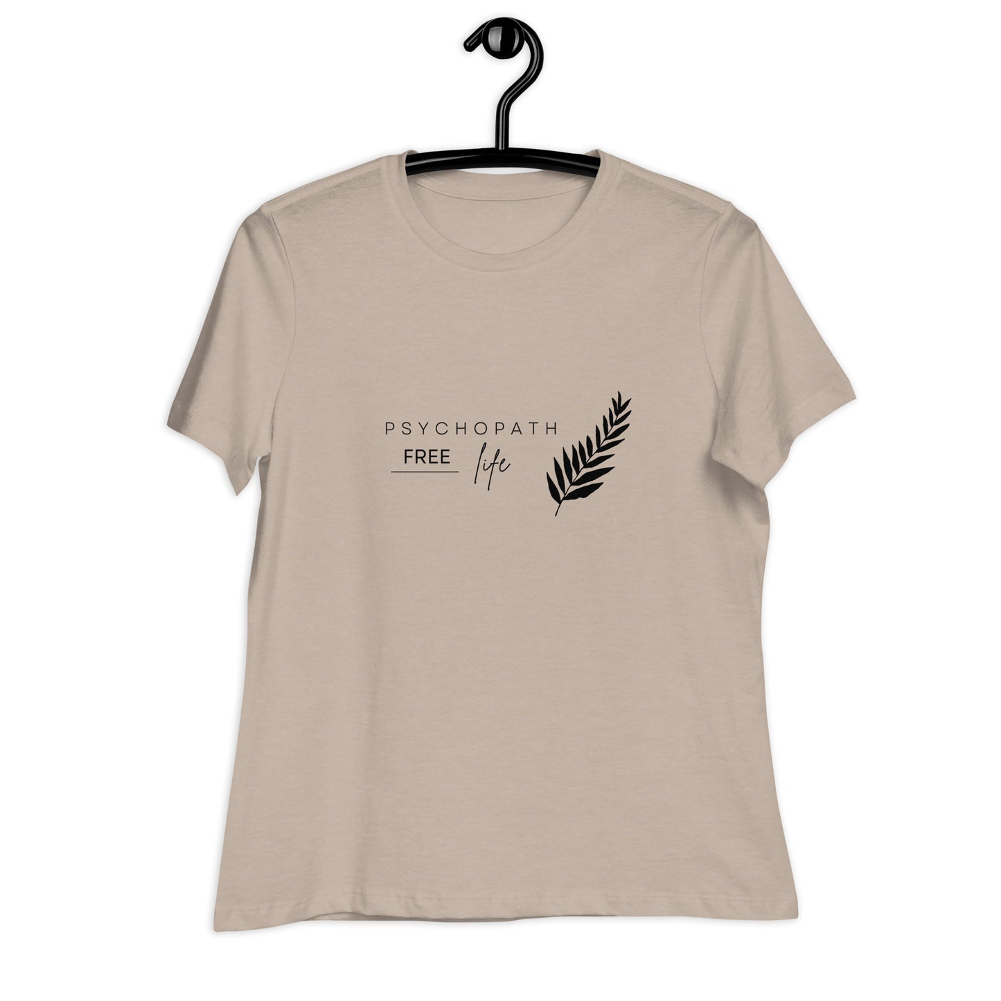 Psychopath Free Life Women's Relaxed T-Shirt