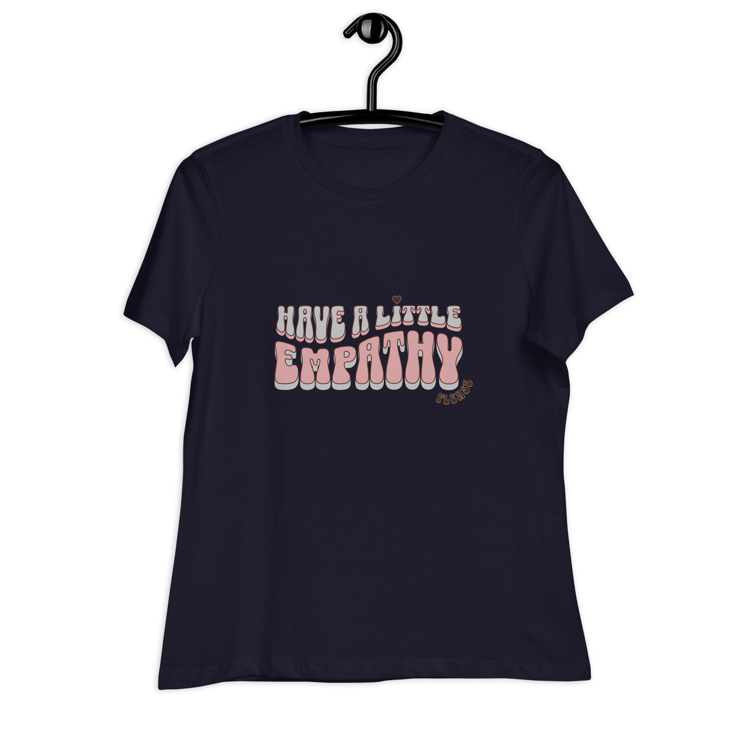 Have a Little Empathy Please Women's Relaxed T-Shirt