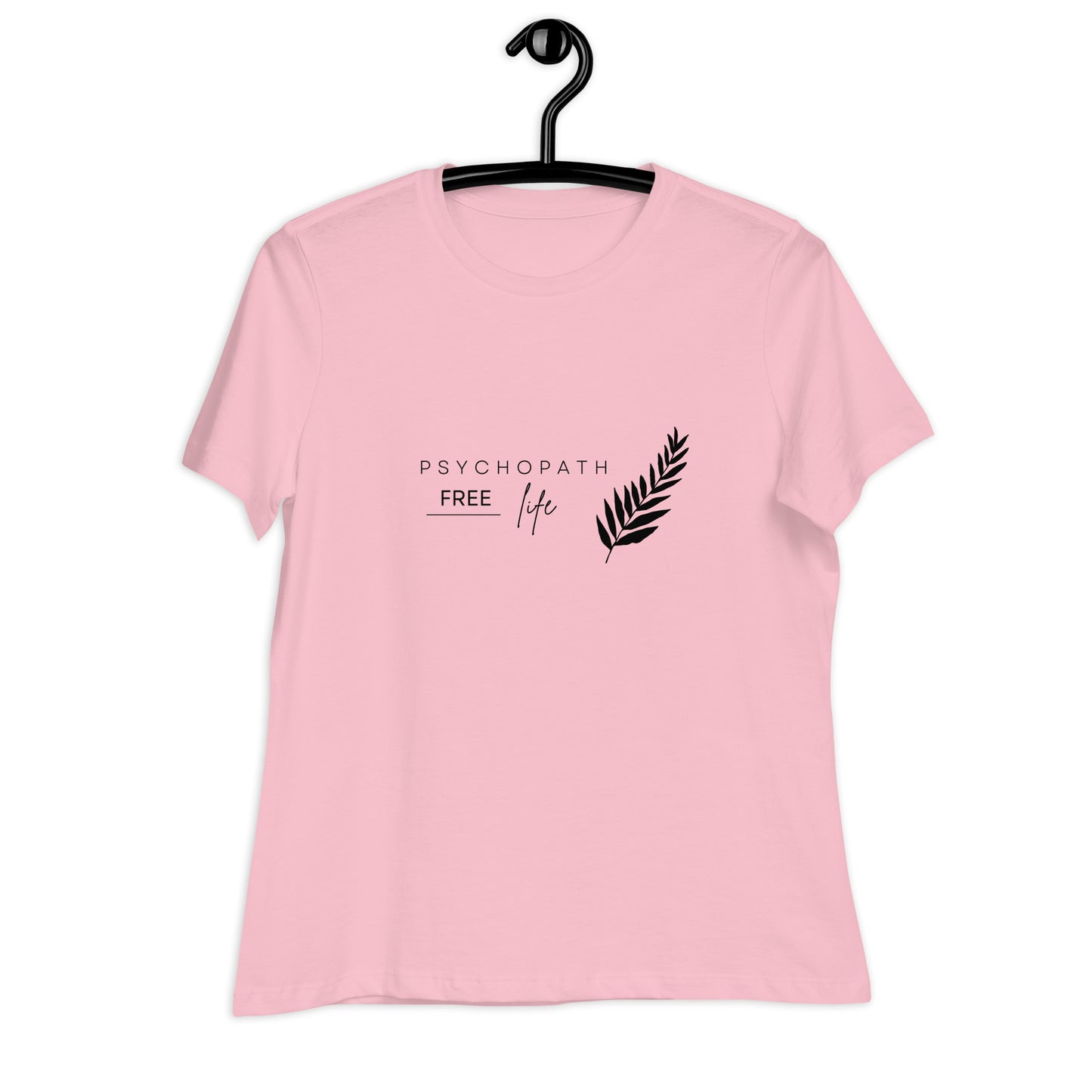 Psychopath Free Life Women's Relaxed T-Shirt